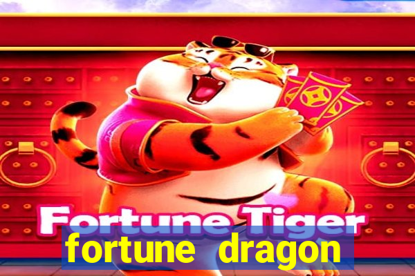 fortune dragon dinheiro infinito